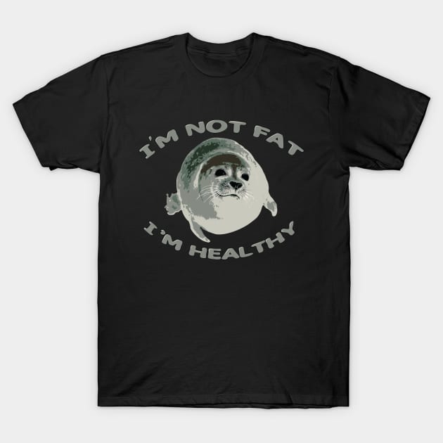 I’m Not Fat, I’m Healthy T-Shirt by Ultra Silvafine